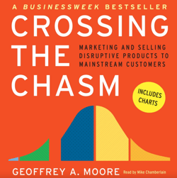 Crossing the Chasm - Geoffrey A. Moore