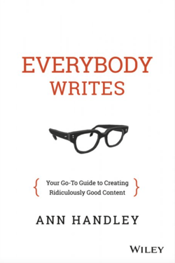 Everybody Writes: Your Go-To Guide to Creating Ridiculously Good Content - Ann Handley