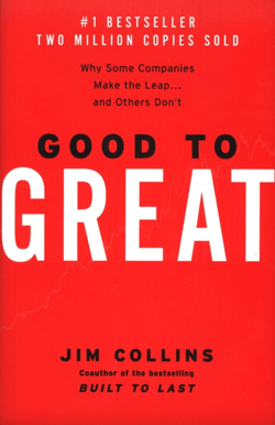 Good to Great: Why Some Companies Make the Leap and Others Don't - Jim Collins