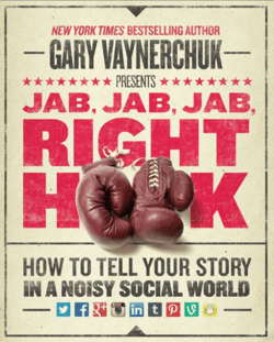 Jab, Jab, Jab, Right Hook: How to Tell Your Story in a Noisy Social World - Gary Vaynerchuk
