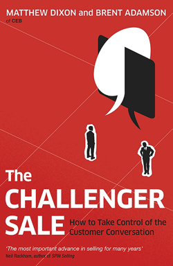 The Challenger Sale: Taking Control of the Customer Conversation - Brent Adamson, Matthew Dixon
