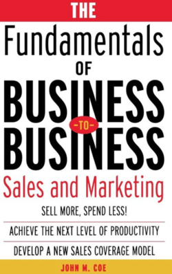 The Fundamentals of Business-to-Business Sales & Marketing - John Coe