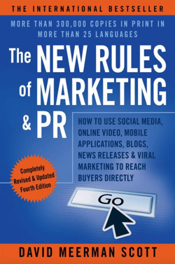 The New Rules of Marketing and PR: How to Use Social Media, Online Video, Mobile Applications, Blogs, News Releases, and Viral Marketing to Reach Buyers Directly - David Meerman Scott