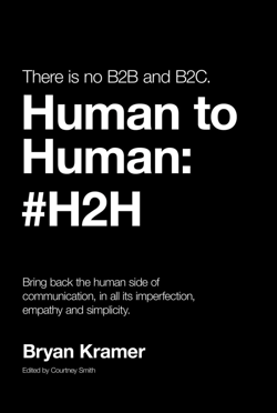 There Is No B2B Or B2c: It's Human to Human #H2h - Bryan Kramer