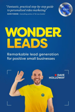 Wonder Leads: Remarkable Lead Generation for Positive Small Businesses - Dave Holloway